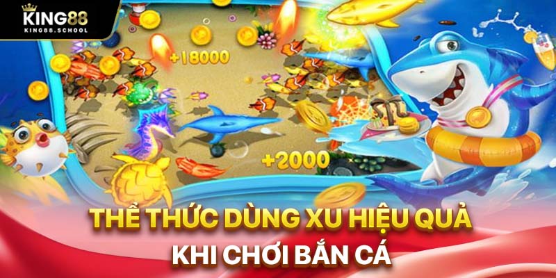 Bắn Cá Ăn Xu King88 – Giải Trí Đỉnh Cao, Ăn Xu Cực Chất 2 Thể thức dùng xu hiệu quả khi chơi bắn cá