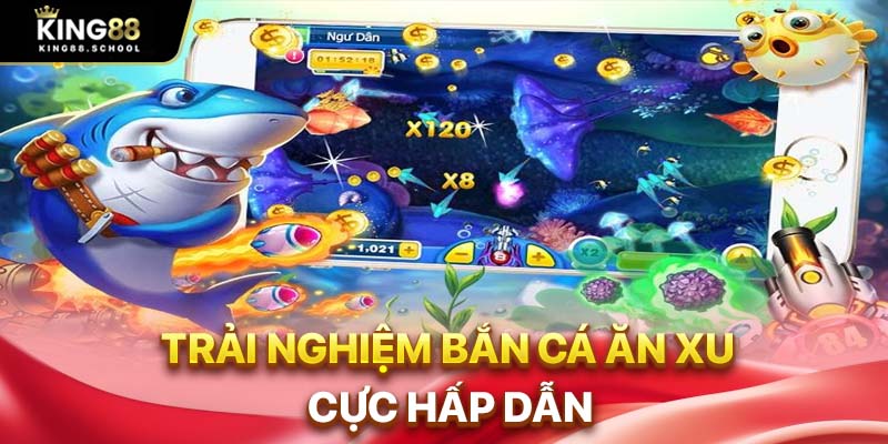 Bắn Cá Ăn Xu King88 – Giải Trí Đỉnh Cao, Ăn Xu Cực Chất 1 Trải nghiệm bắn cá ăn xu cực hấp dẫn